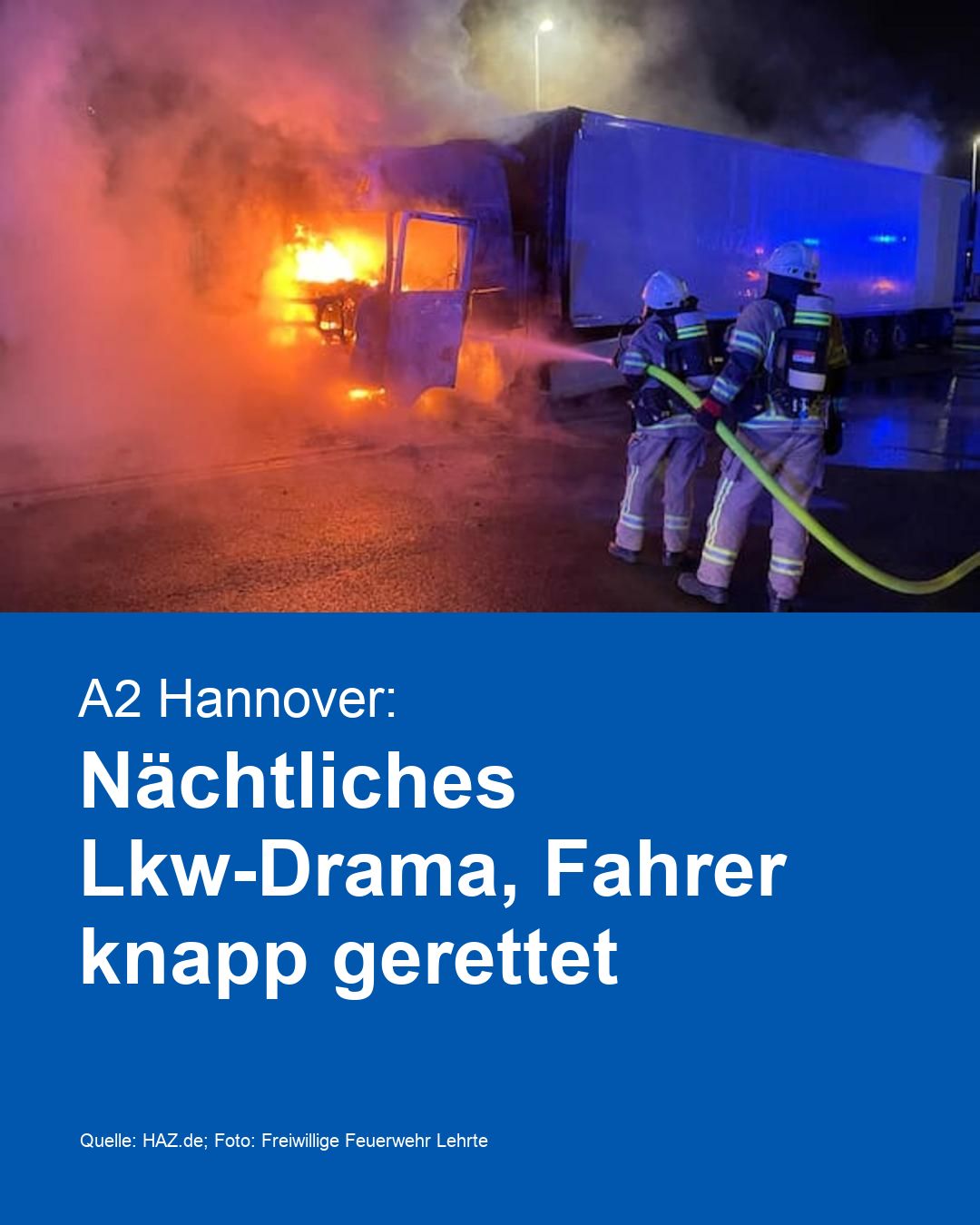 A2 Hannover: Nächtliches Lkw-Drama, Fahrer knapp gerettet