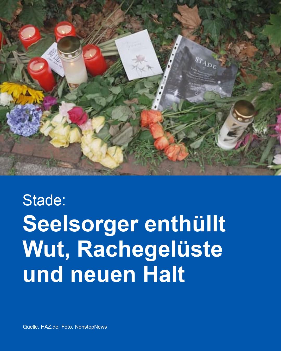 Stade: Seelsorger enthüllt Wut, Rachegelüste und neuen Halt