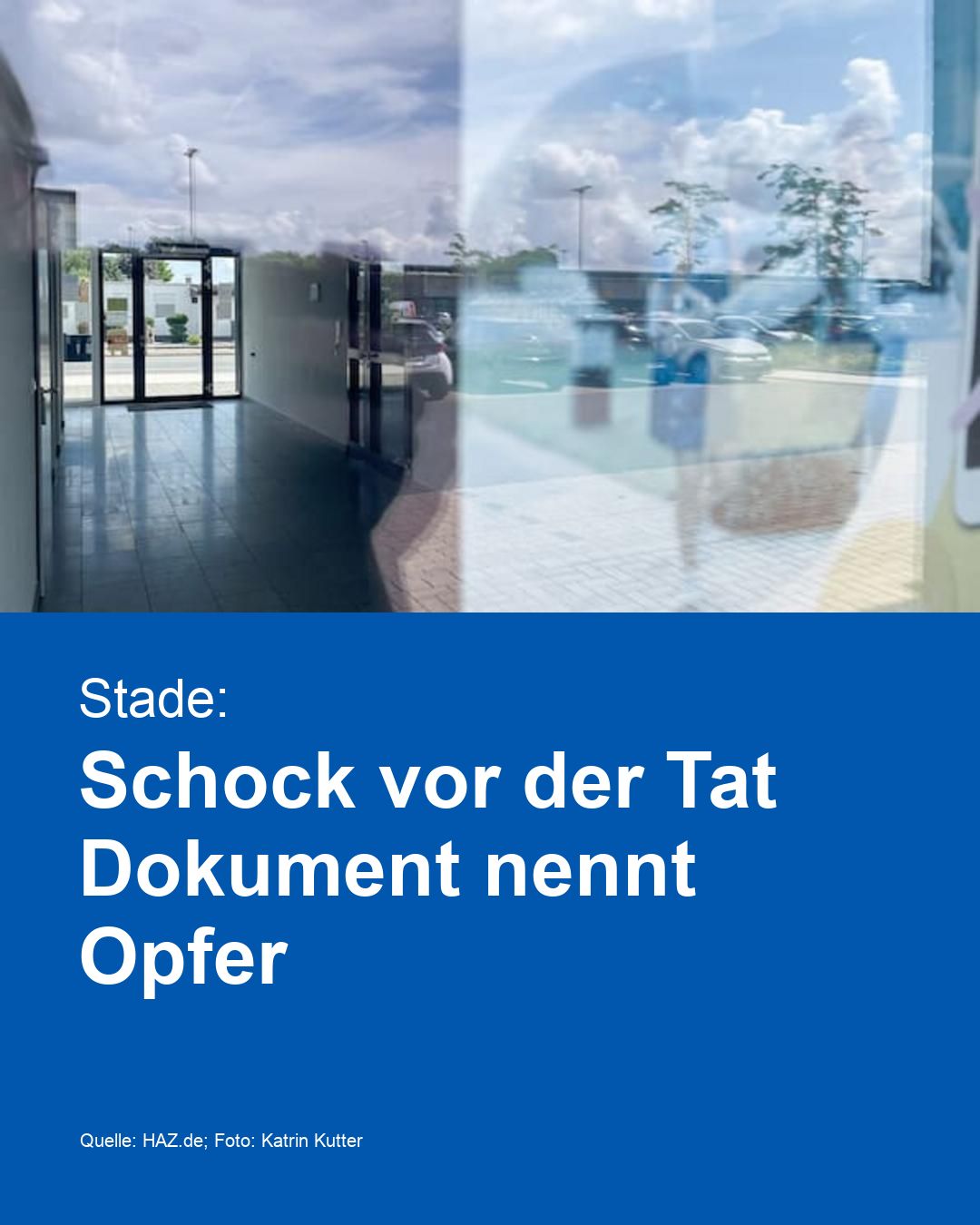 Stade: Schock vor der Tat Dokument nennt Opfer